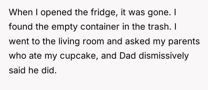 When I opened the fridge, it was gone. I found...