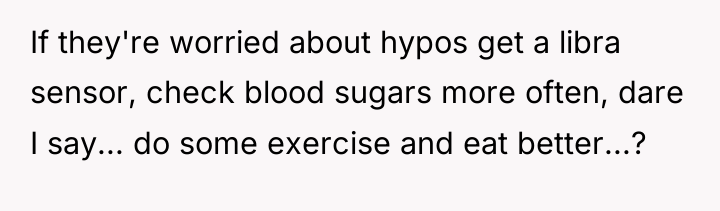 If they're worried about hypos get a libra sensor, check...