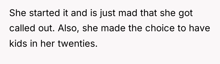 She started it and is just mad that she got...