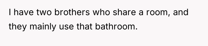 I have two brothers who share a room, and they...