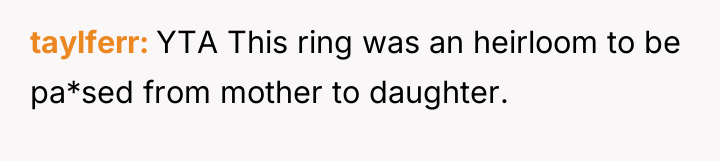 taylferr YTA This ring was an heirloom to be pa*sed...