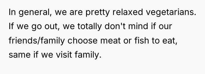 In general, we are pretty relaxed vegetarians. If we go...