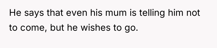 He says that even his mum is telling him not...