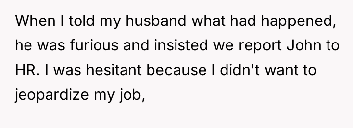 When I told my husband what had happened, he was...