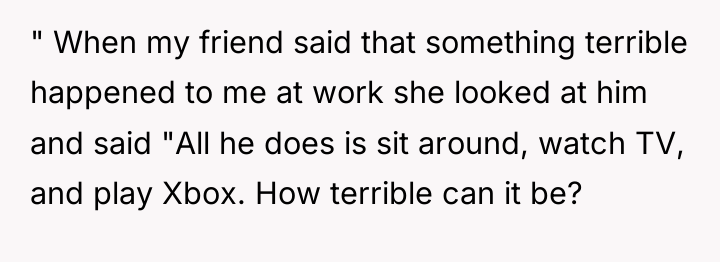 " When my friend said that something terrible happened to...