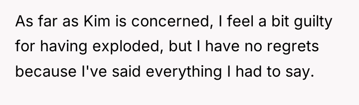 As far as Kim is concerned, I feel a bit...