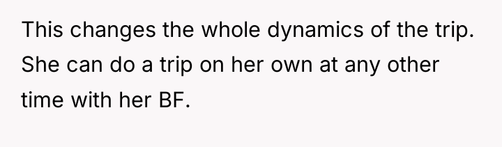 This changes the whole dynamics of the trip. She can...