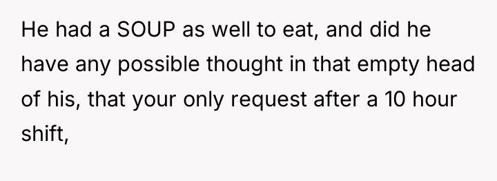 He had a SOUP as well to eat, and did...