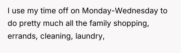 I use my time off on Monday-Wednesday to do pretty...