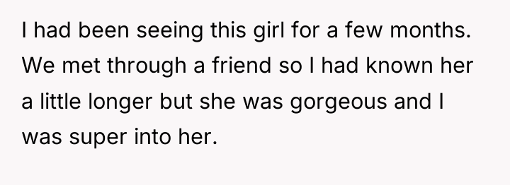 I had been seeing this girl for a few months....