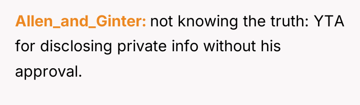 Allen_and_Ginter not knowing the truth: YTA for disclosing private info...