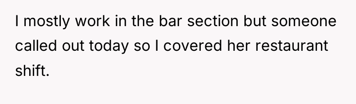 I mostly work in the bar section but someone called...