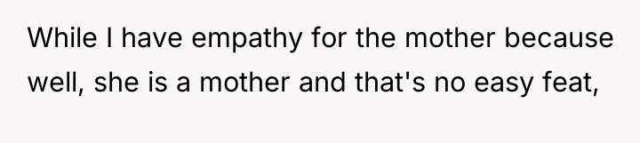 While I have empathy for the mother because well, she...