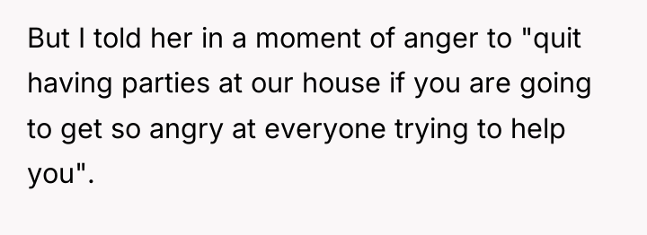 But I told her in a moment of anger to...