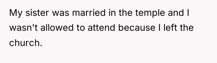 My sister was married in the temple and I wasn't...