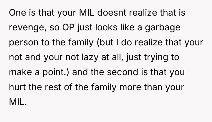 One is that your MIL doesnt realize that is revenge,...