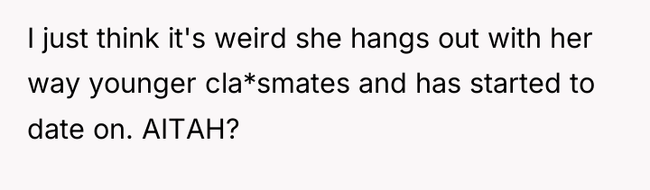 I just think it's weird she hangs out with her...