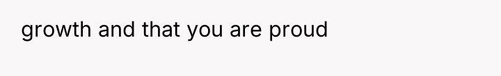 growth and that you are proud