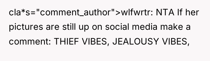 cla*s="comment_author">wlfwrtr: NTA If her pictures are still up on social...