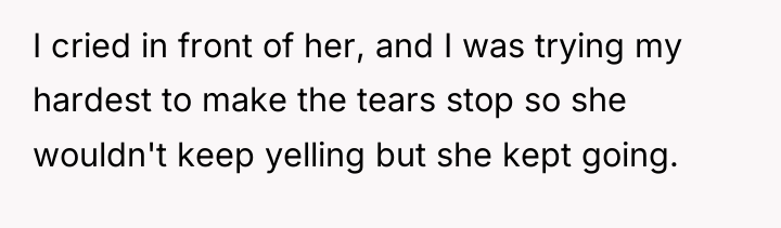 I cried in front of her, and I was trying...
