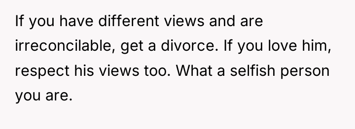 If you have different views and are irreconcilable, get a...