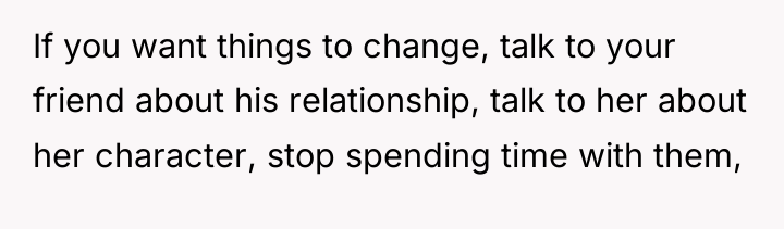 If you want things to change, talk to your friend...