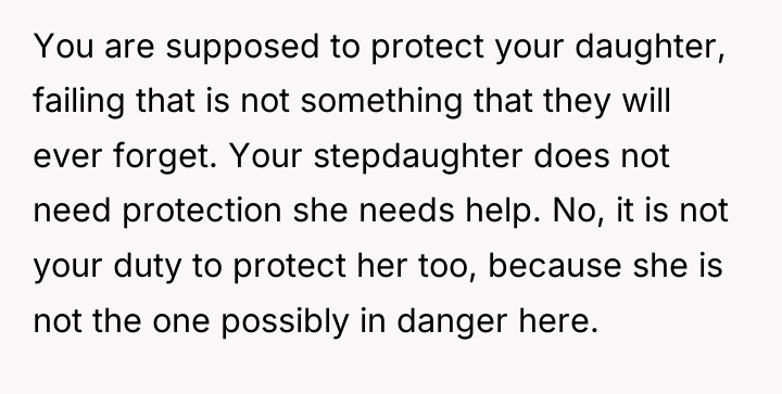 You are supposed to protect your daughter, failing that is...