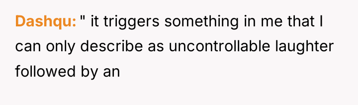Dashqu " it triggers something in me that I can...
