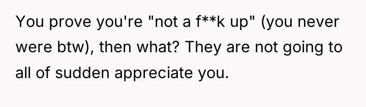 You prove you're "not a f**k up" (you never were...