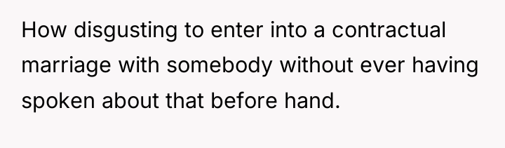 How disgusting to enter into a contractual marriage with somebody...