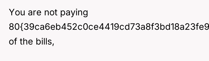 You are not paying 80{39ca6eb452c0ce4419cd73a8f3bd18a23fe95ab4febb092bc2ab1b542eeea82f} of the bills,