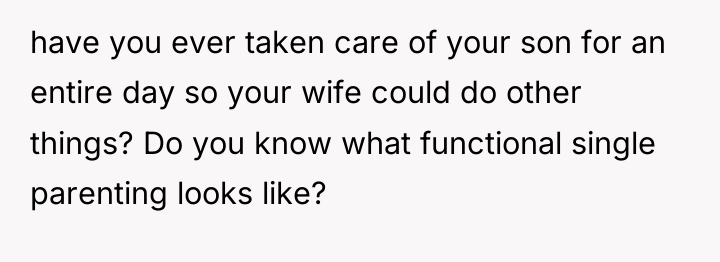 have you ever taken care of your son for an...