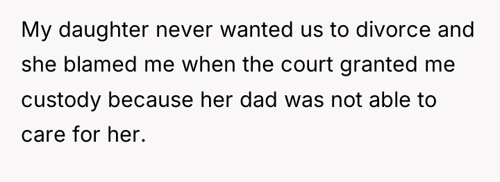My daughter never wanted us to divorce and she blamed...