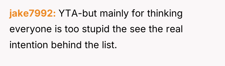 jake7992 YTA-but mainly for thinking everyone is too stupid the...