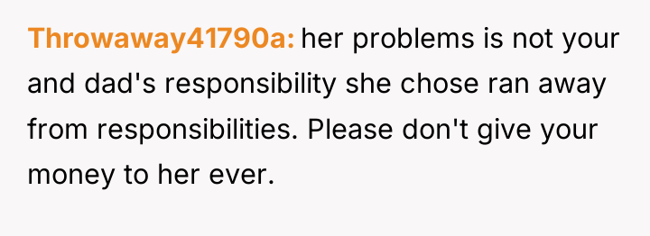 Throwaway41790a her problems is not your and dad's responsibility she...
