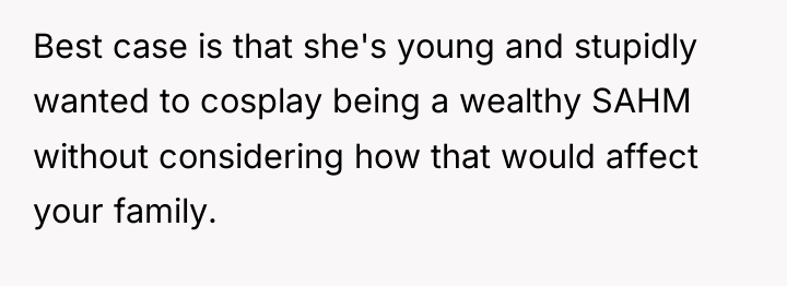 Best case is that she's young and stupidly wanted to...
