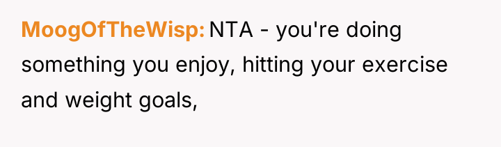 MoogOfTheWisp NTA - you're doing something you enjoy, hitting your...