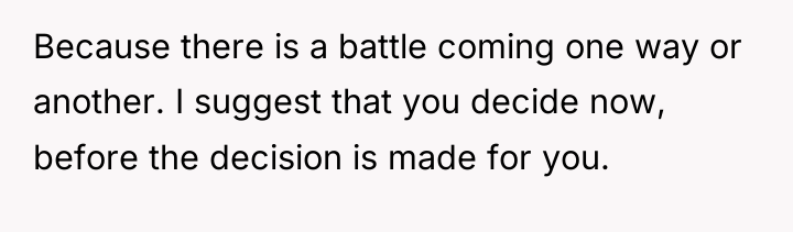 Because there is a battle coming one way or another....