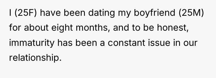 I (25F) have been dating my boyfriend (25M) for about...