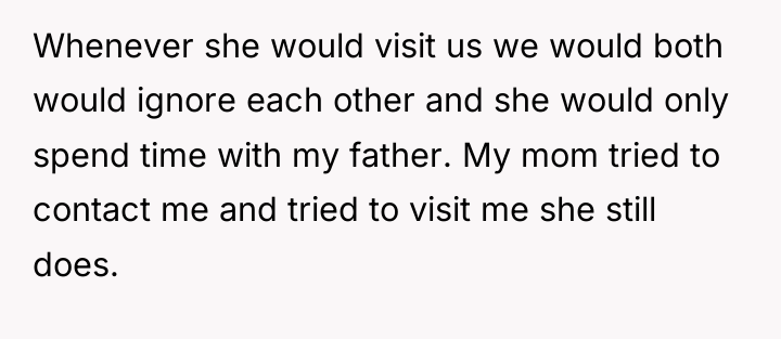 Whenever she would visit us we would both would ignore...