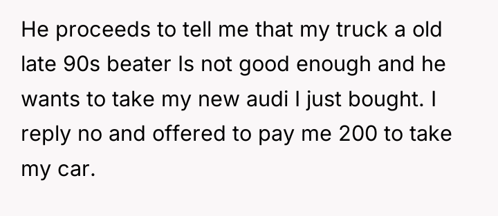 He proceeds to tell me that my truck a old...