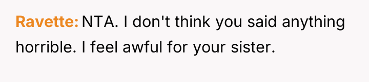 Ravette NTA. I don't think you said anything horrible. I...