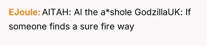 EJoule AITAH: AI the a*shole GodzillaUK: If someone finds a...