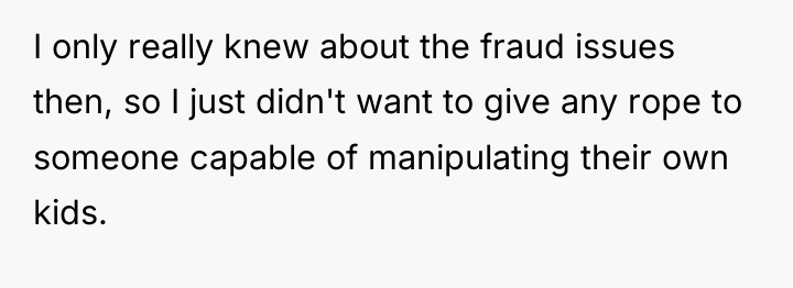 I only really knew about the fraud issues then, so...