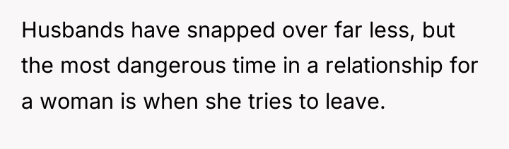 Husbands have snapped over far less, but the most dangerous...
