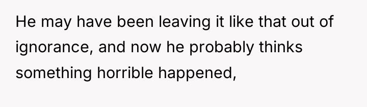 He may have been leaving it like that out of...