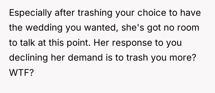 Especially after trashing your choice to have the wedding you...