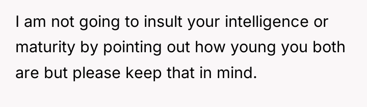 I am not going to insult your intelligence or maturity...