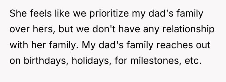 She feels like we prioritize my dad's family over hers,...