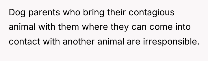 Dog parents who bring their contagious animal with them where...